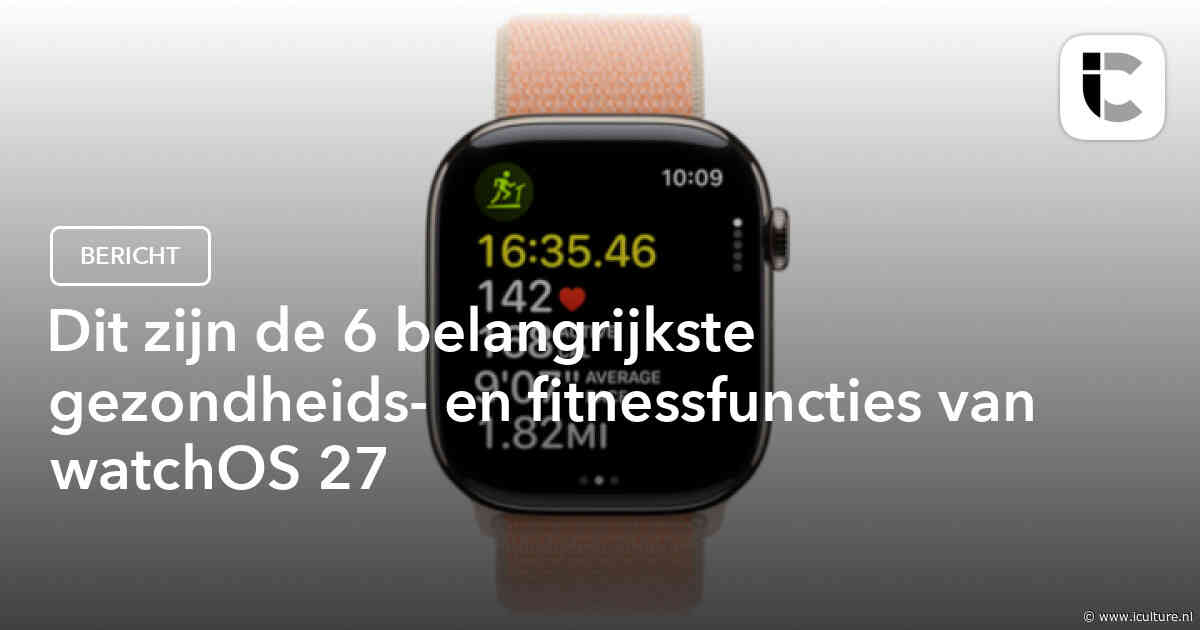 Dit zijn de 6 belangrijkste gezondheids- en fitnessfuncties van watchOS 27