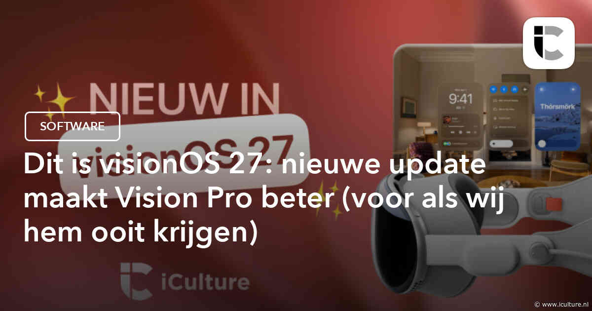 Dit is visionOS 27: nieuwe update maakt Vision Pro beter (voor als wij hem ooit krijgen)