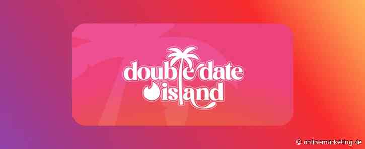 „Double Date Island“: Tinder und TikTok machen Dating zur Reality Show im Feed