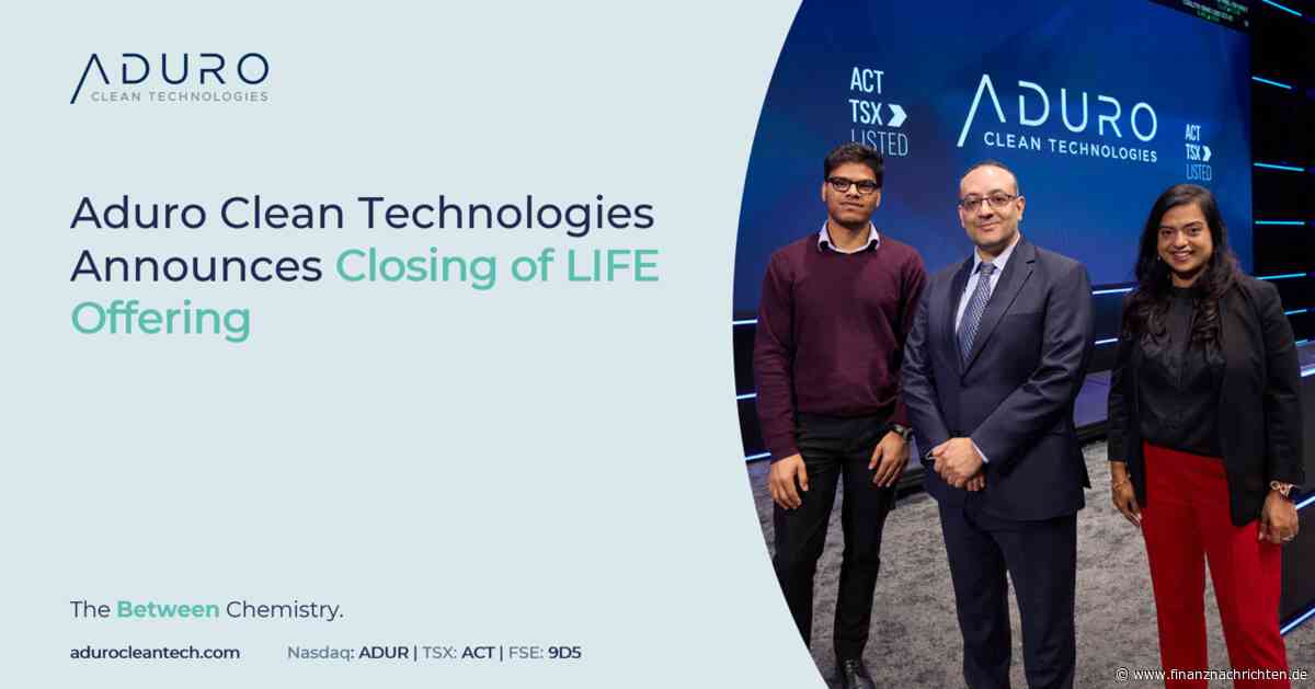 Aduro Clean Technologies Inc.: Aduro Clean Technologies gibt den Abschluss der LIFE-Emissionsrunde bekannt