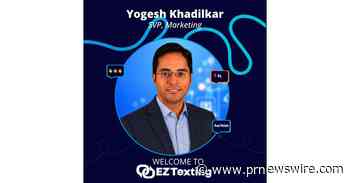 EZ Texting appoints Yogesh Khadilkar as SVP of Marketing, Unveils complete Agentic AI Marketing &amp; Brand Transformation