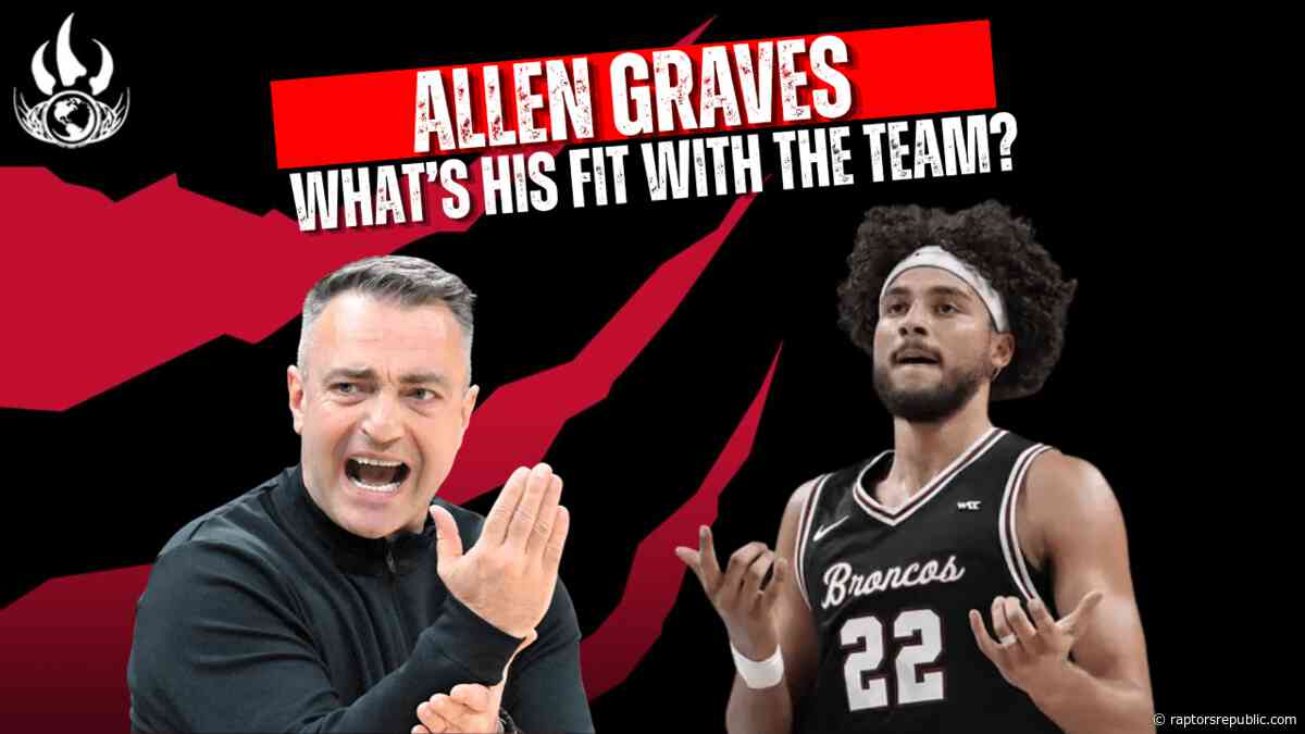 Where will Allen Graves fit in the Raptors’ lineups for 2026-27?