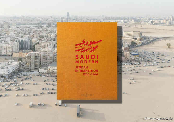 Buchtipp: Saudi Modern - Jeddah in Transition 1938–1964