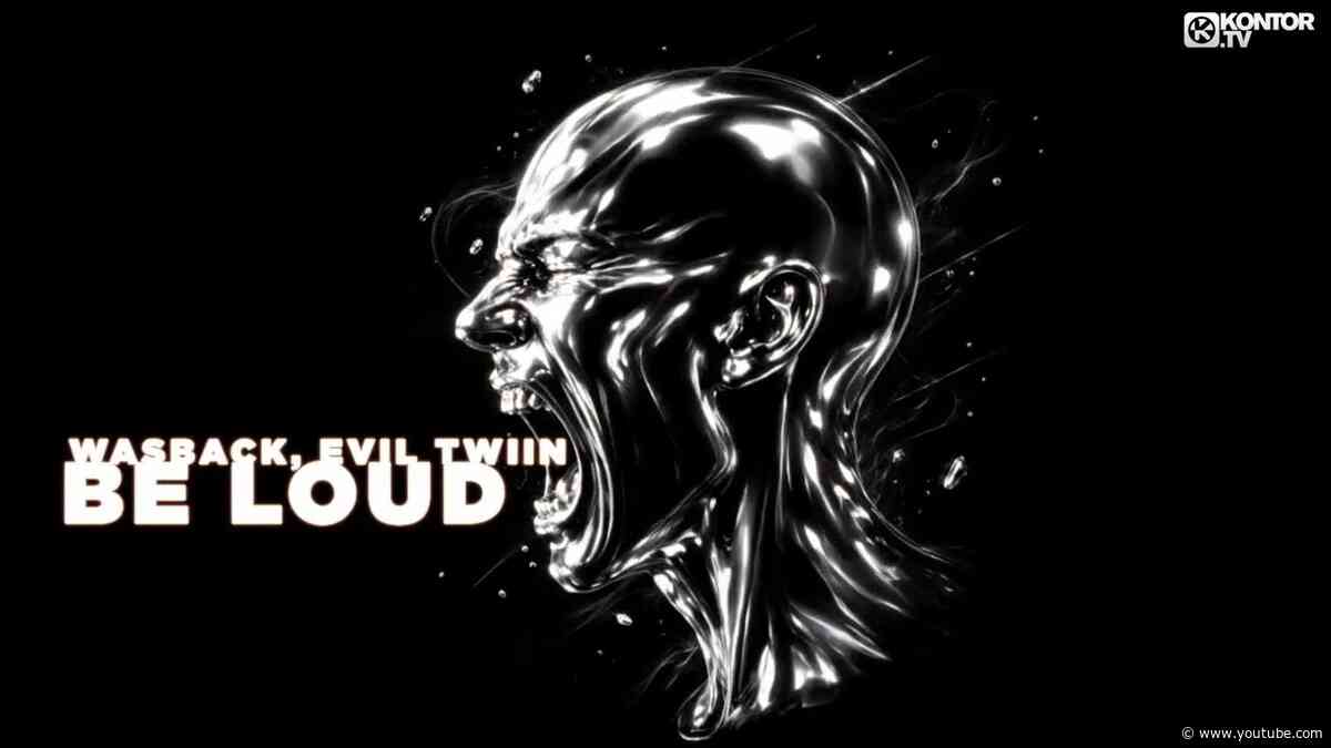 Wasback, Evil Twiin - Be Loud