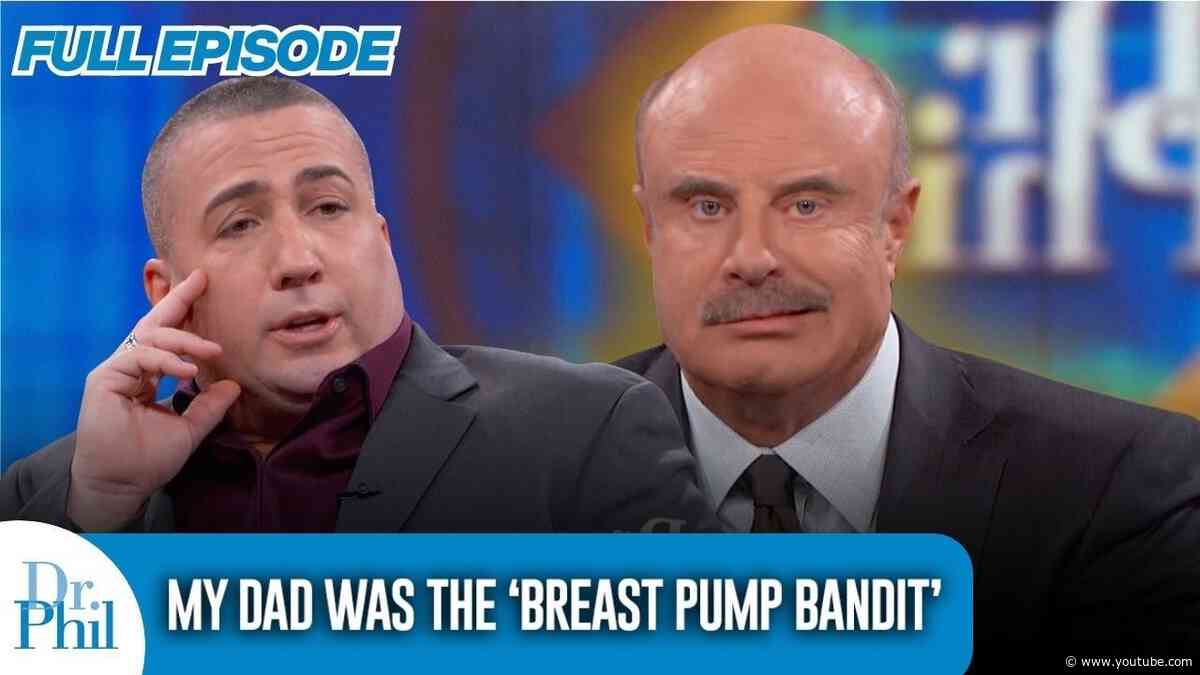 My Dad Was The ‘Breast Pump Bandit’ | Back to Back FULL EPISODES | Dr. Phil