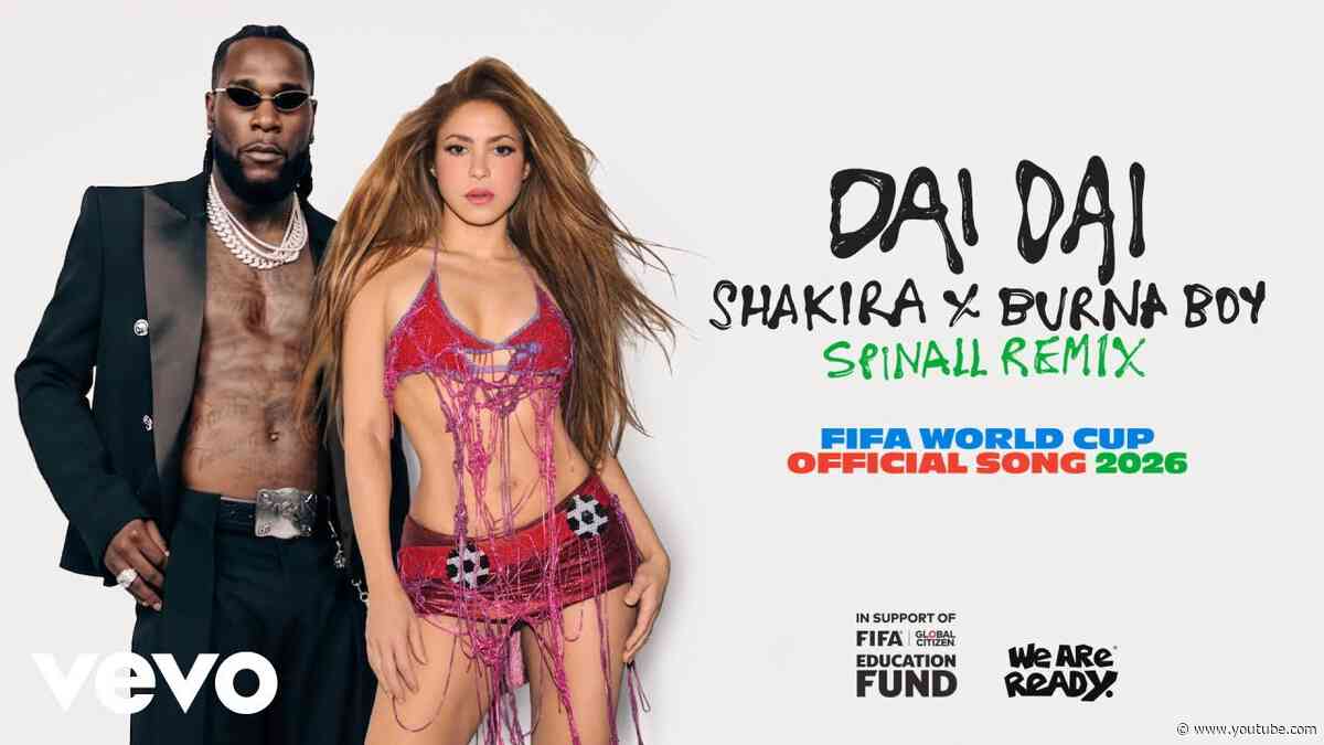 Shakira, Burna Boy, SPINALL - Dai Dai (SPINALL Remix - Official Audio)