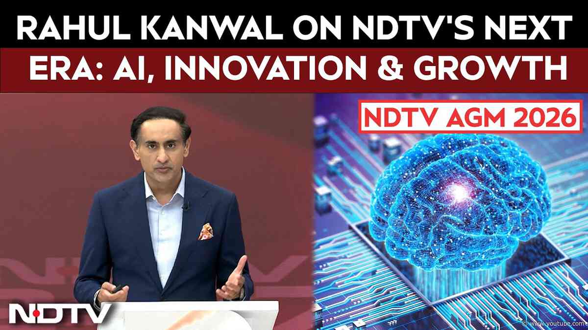NDTV AGM 2026: Rahul Kanwal on NDTV's Next Era: AI, Innovation & Growth