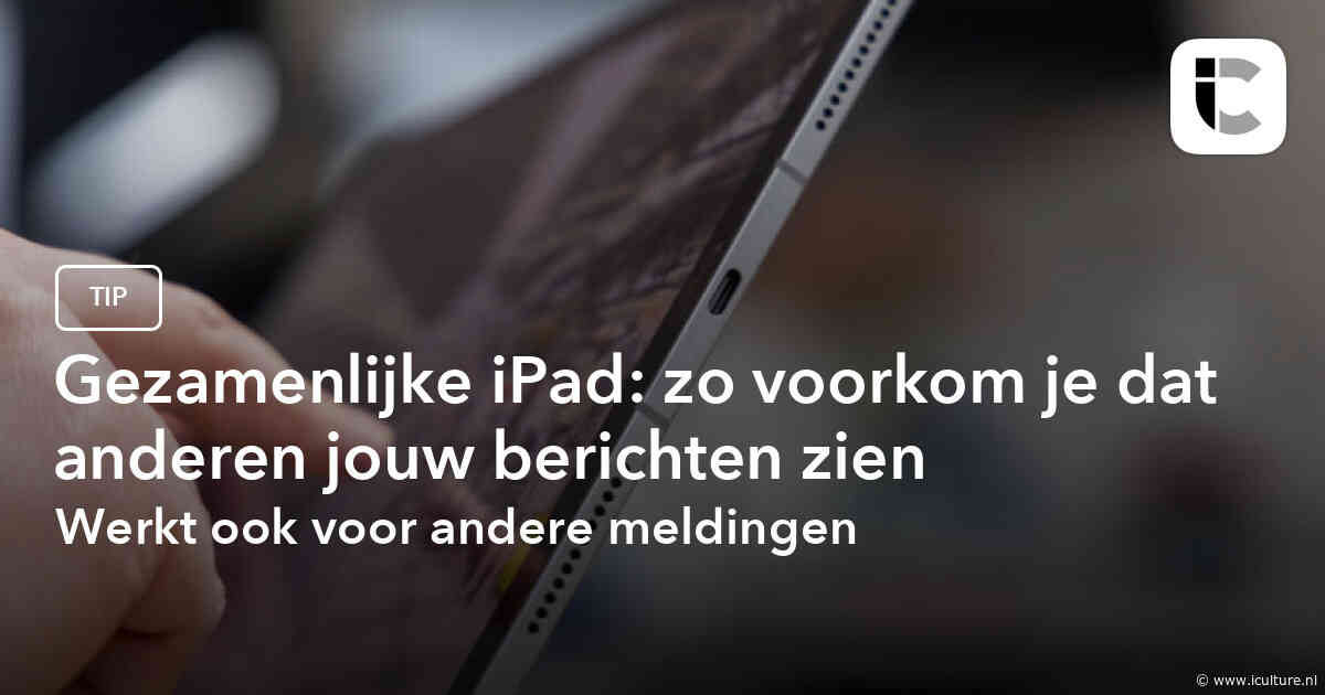 Gezamenlijke iPad: zo voorkom je dat anderen jouw berichten zien