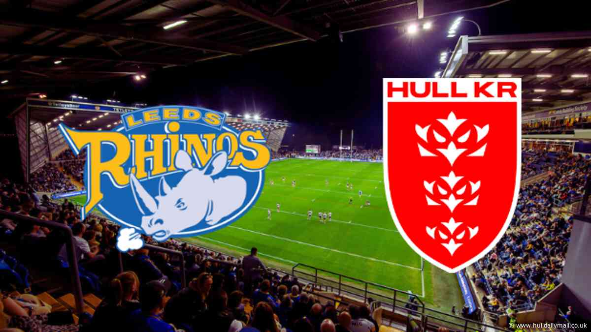 Leeds Rhinos v Hull KR live match updates from Headingley