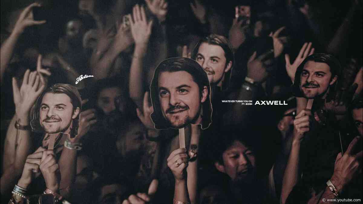Axwell ft. Bonn - Whatever Turns You On (Official Audio)