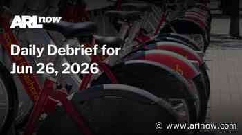 ARLnow Daily Debrief for Jun 26, 2026