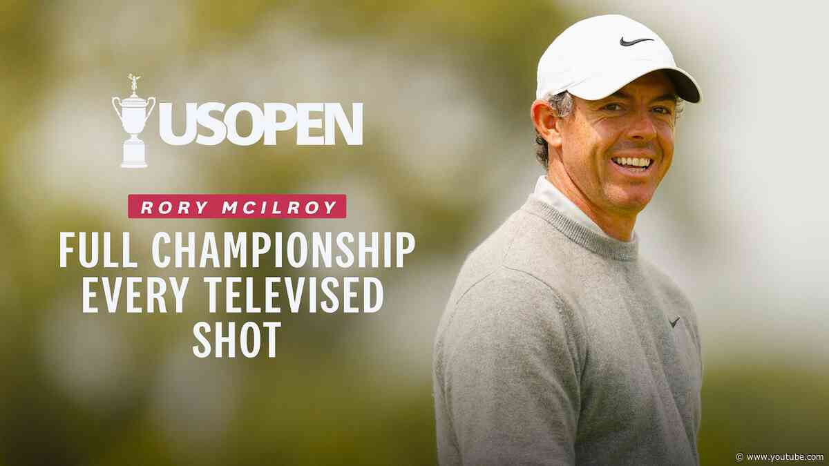 Rory McIlroy, Full Championship | Every Televised Shot: 2026 U.S. Open Highlights