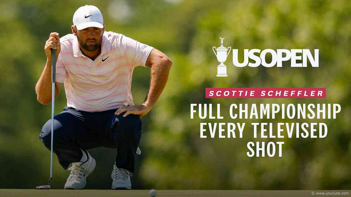 Scottie Scheffler, Full Championship | Every Televised Shot: 2026 U.S. Open Highlights
