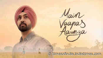 Main Vaapas Aaunga Day 15: Diljit's film crosses Rs 58 cr worldwide