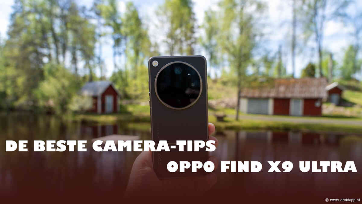 Oppo Find X9 Ultra camera-tips: zo maak je de mooiste foto