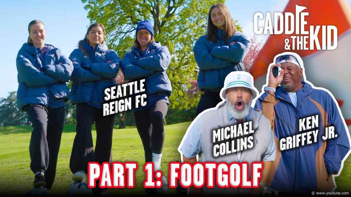 Ken Griffey Jr & Michael Collins Play FootGolf with Seattle Reign | Caddie & The Kid | SEA: PART 1