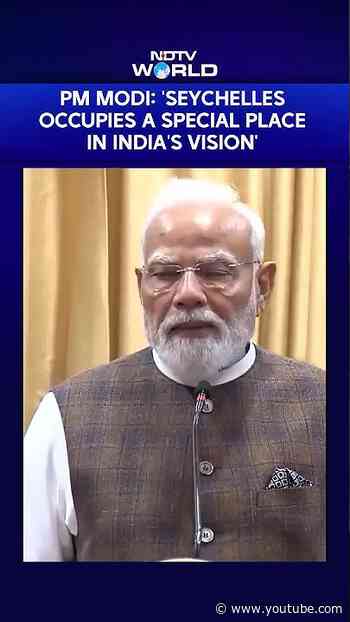PM Modi In Seychelles: 'Seychelles Occupies A Special Place In India's Vision'