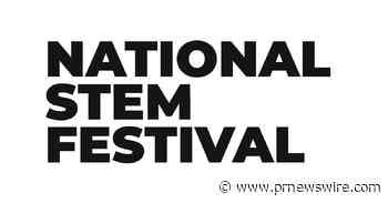 National STEM Festival® Brings Together America's Brightest Young Innovators and Industry Leaders to Celebrate the Future of STEM