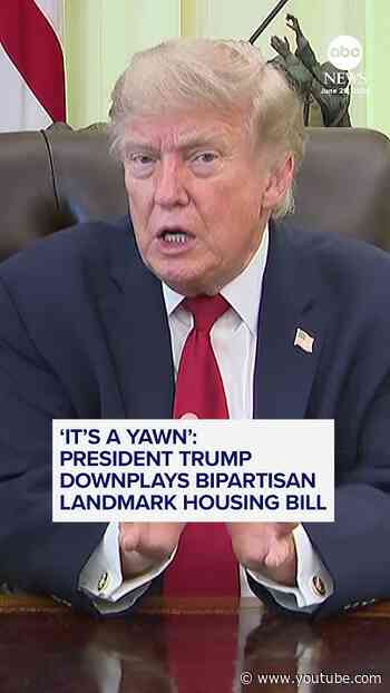 Trump downplays bipartisan landmark housing bill: 'It's a yawn'