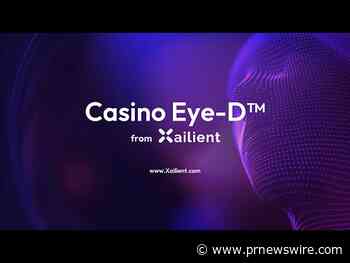 XAILIENT ANNOUNCES SUCCESSFUL INDEPENDENT VALIDATION OF CASINO EYE-D BY GAMING LABORATORIES INTERNATIONAL (GLI)