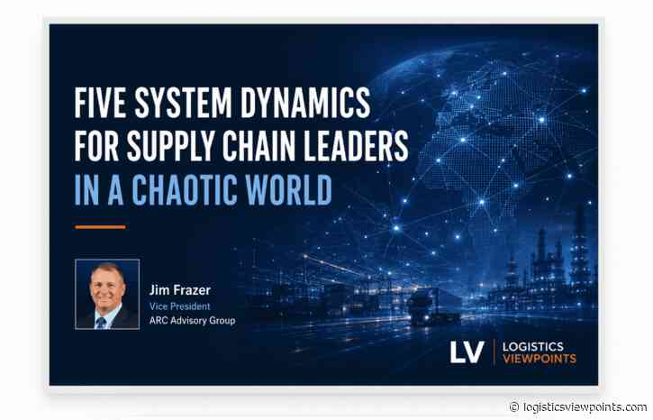 Five System Dynamics for Supply Chain Leaders Need to Understand in a Chaotic World