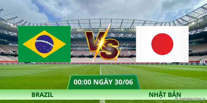 Nhận Định Brazil – Nhật Bản Vào Lúc 00:00 Ngày 30/06