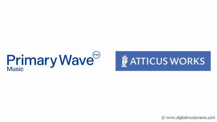 Primary Wave Music Backs Atticus Works with $100 Million Investment to Acquire and Promote Literary and Theatrical Catalogs