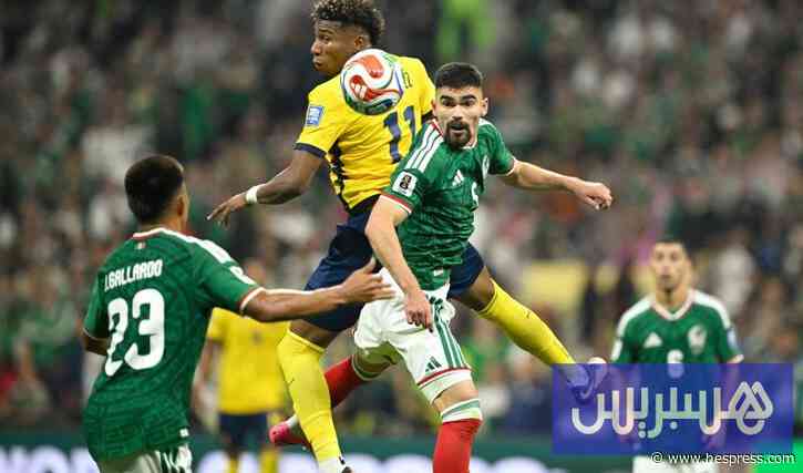 بثنائية نظيفة .. المكسيك تتخطى الإكوادور إلى ثمن نهائي مونديال 2026