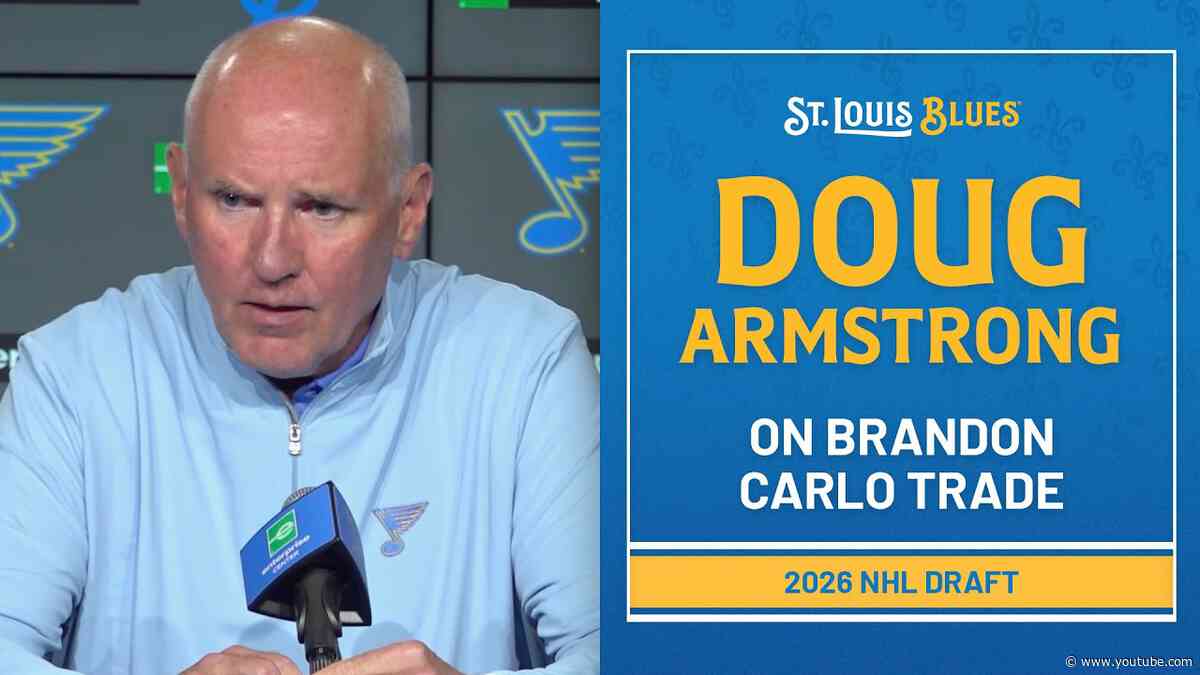 Doug Armstrong discusses trade with Maple Leafs to acquire Brandon Carlo