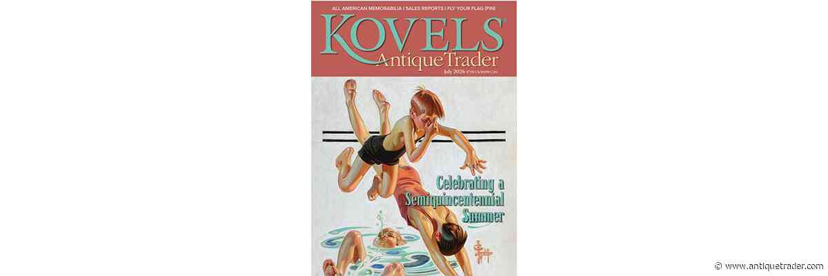 A Look Inside the July Issue of Kovels Antique Trader