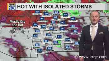 Heat continues into the Fourth of July with isolated storms for parts of New Mexico