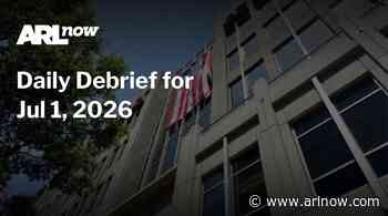 ARLnow Daily Debrief for Jul 1, 2026