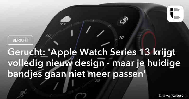 Gerucht: ‘Apple Watch Series 13 krijgt volledig nieuw design – maar je huidige bandjes gaan niet meer passen’