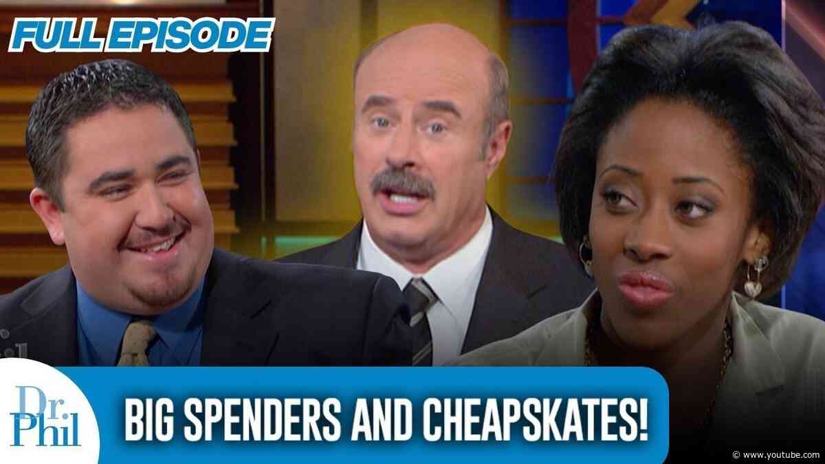 Big Spenders and Cheapskates! | FULL EPISODE | Dr. Phil
