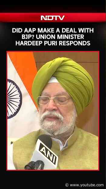 Did AAP Make A Deal With BJP? Union Minister Hardeep Puri Responds