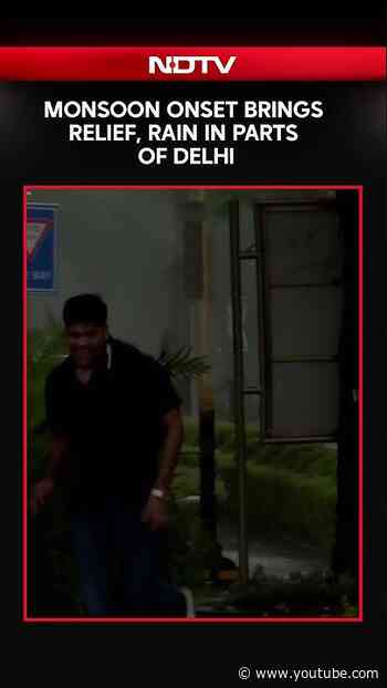 Monsoon Onset Brings Relief, Rain In Parts Of Delhi