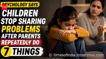 Psychology says children stop sharing problems after parents repeatedly do these 7 things