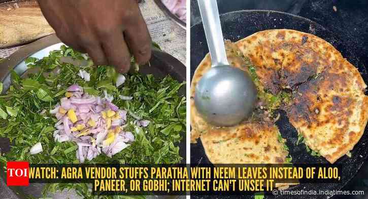 Watch: Agra vendor stuffs paratha with neem leaves instead of aloo, paneer, or gobhi; internet can't unsee it