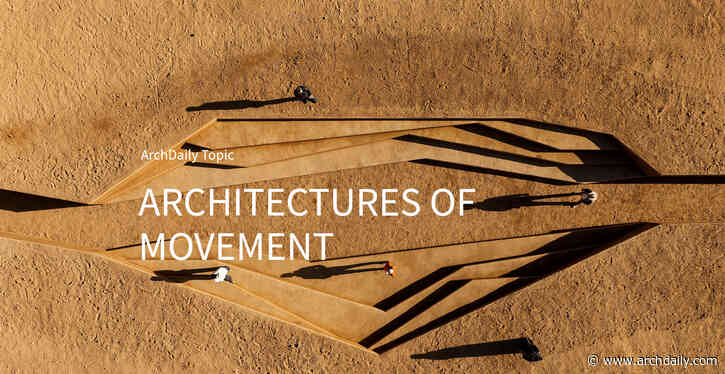 Architectures of Movement: ArchDaily's July Editorial Focus