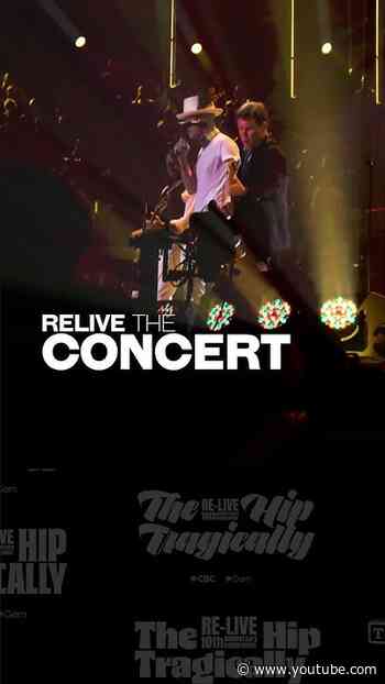 Relive The Tragically Hip's iconic 2016 Kingston concert
