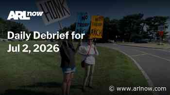 ARLnow Daily Debrief for Jul 2, 2026