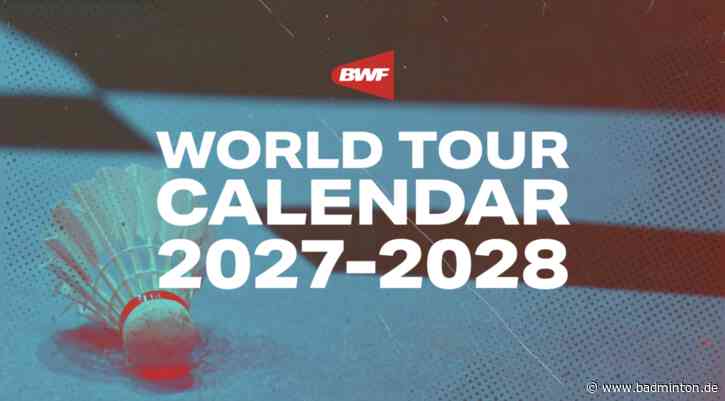 BWF-Kalender 2027/2028: Neue Zählweise, längere Super-1000-Turniere