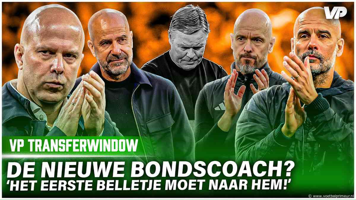 Wie wordt de nieuwe Oranje-bondscoach? 'Eerste vier belletjes moeten naar hem'