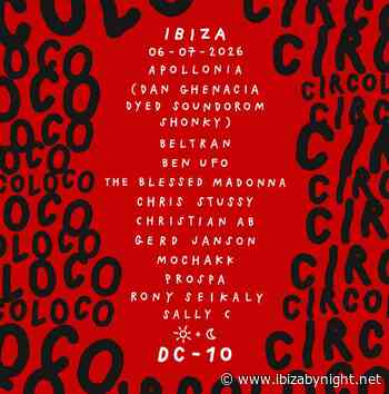 Monday, July 7th, 2026: Circoloco Ibiza hosts Apollonia, Chris Stussy, Mochakk, The Blessed Madonna & many more!