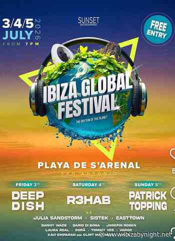 Ibiza Global Festival presents Deep Dish, R3HAB, Patrick Topping & many more! Free events!