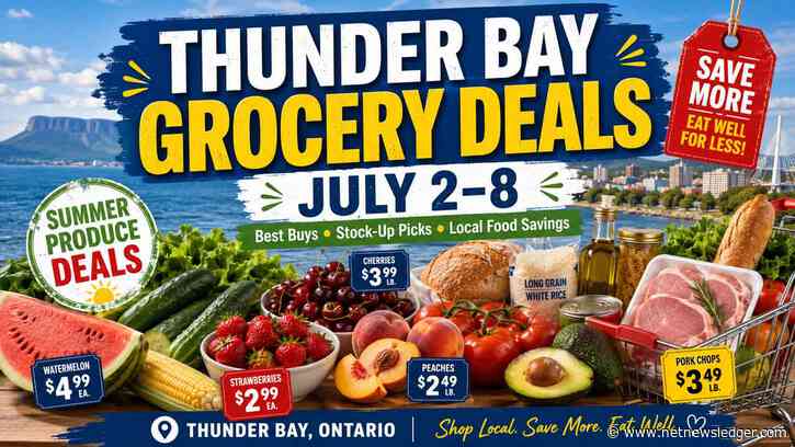 Thunder Bay grocery deals July 2-8: meat, produce, pantry and local market savings