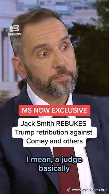 MS NOW EXCLUSIVE: Jack Smith REBUKES Trump retribution against Comey and others