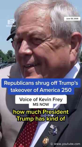 Republicans shrug off Trump's takeover of America 250