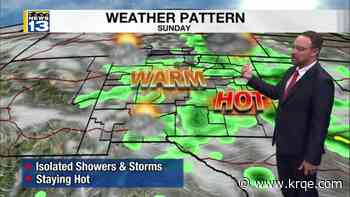 Staying hot with moisture on the way