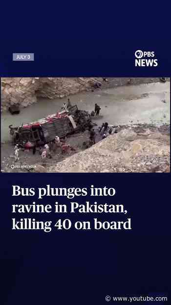 Bus plunges into ravine in Pakistan, killing 40 on board